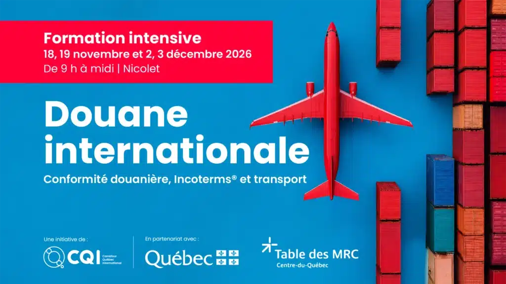 Douane internationale : conformité douanière, Incoterms et transport – Nicolet - Carrefour Québec International CQI